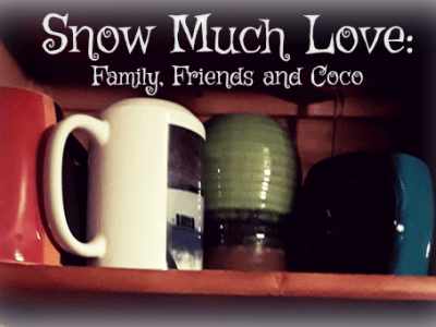 Snow Much Love: Family, Friends and&nbsp;Coco