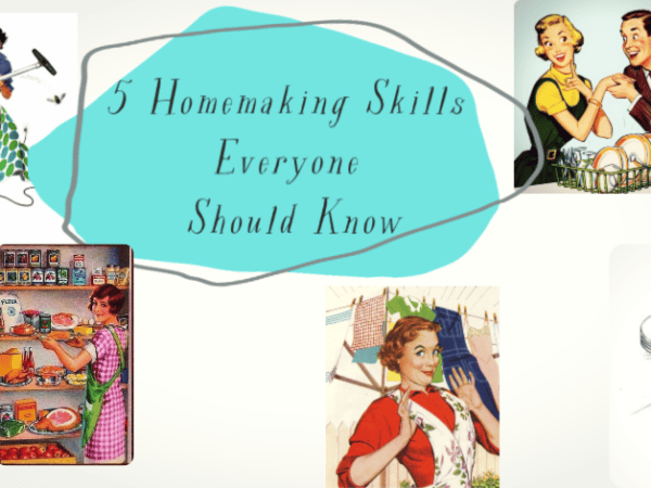5 Homemaking Skills Everyone Should&nbsp;Know