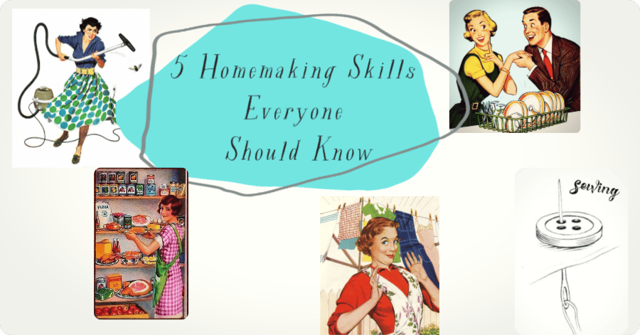 5 Homemaking Skills Everyone Should Know