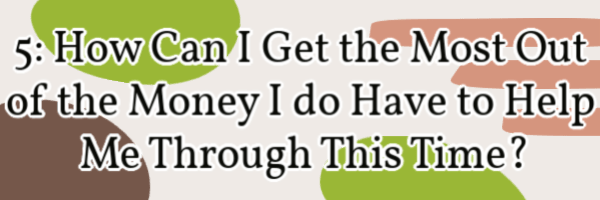 Want to know how to get the most out of the money you have, even if it's not that much?  Check out this section!