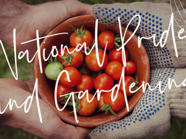 National Pride and&nbsp;Gardening