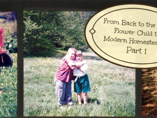 A Gardening Tale: From Back to the Land Flower Child to Modern Homesteader: Part&nbsp;1