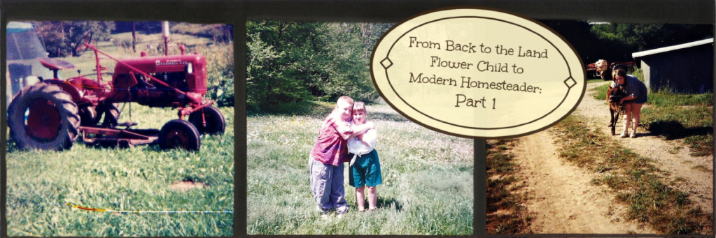 A Gardening Tale: From Back to the Land Flower Child to Modern Homesteader: Part 1