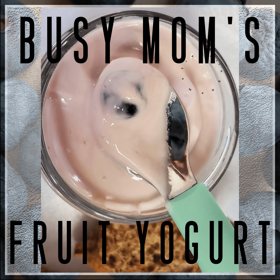 Busy Mom’s Fruit&nbsp;Yogurt